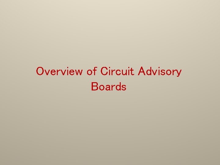 Overview of Circuit Advisory Boards 