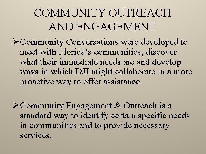 COMMUNITY OUTREACH AND ENGAGEMENT Ø Community Conversations were developed to meet with Florida’s communities,