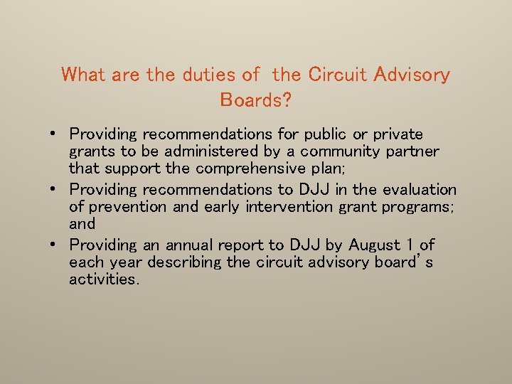 What are the duties of the Circuit Advisory Boards? • Providing recommendations for public