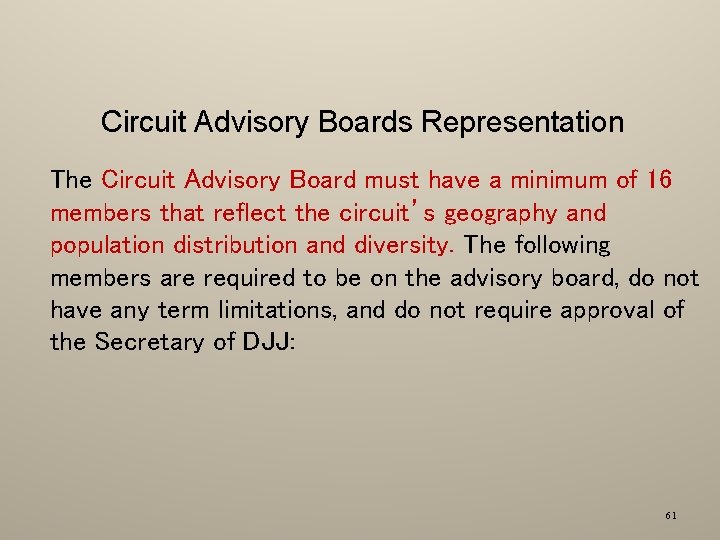 Circuit Advisory Boards Representation The Circuit Advisory Board must have a minimum of 16