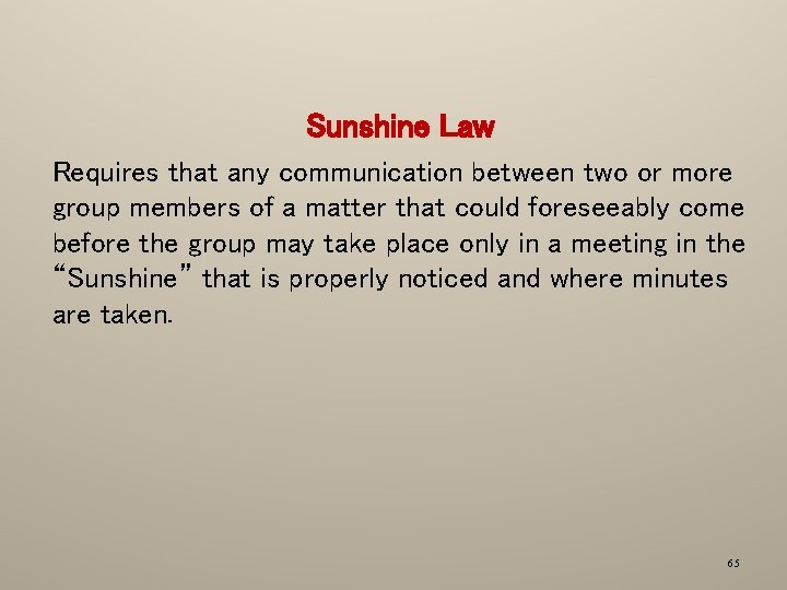 Sunshine Law Requires that any communication between two or more group members of a