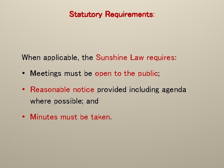 Statutory Requirements: When applicable, the Sunshine Law requires: • Meetings must be open to