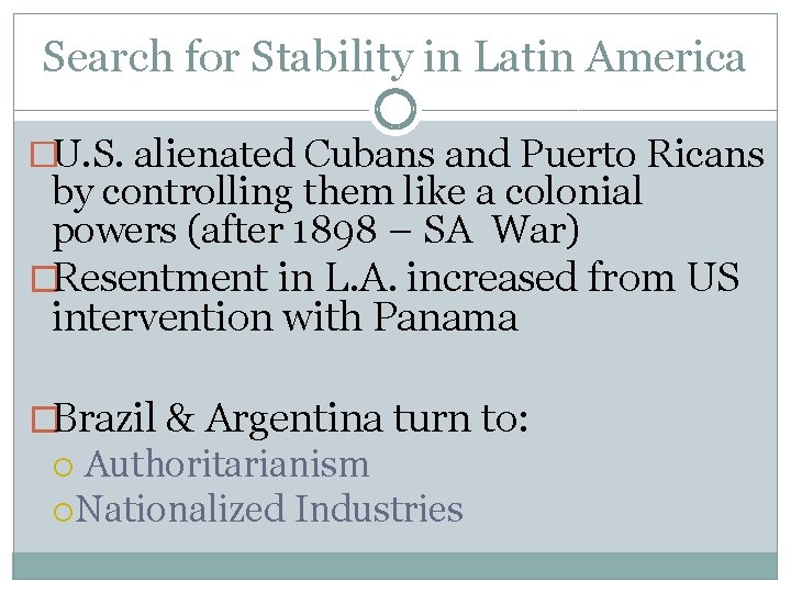 Search for Stability in Latin America �U. S. alienated Cubans and Puerto Ricans by
