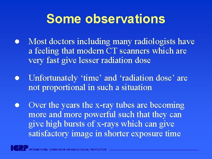 Some observations l Most doctors including many radiologists have a feeling that modern CT