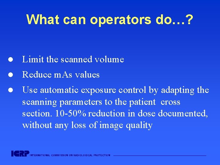 What can operators do…? l Limit the scanned volume l Reduce m. As values