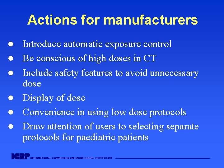 Actions for manufacturers l l l Introduce automatic exposure control Be conscious of high