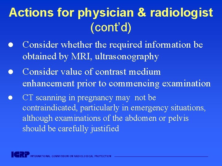 Actions for physician & radiologist (cont’d) l Consider whether the required information be obtained