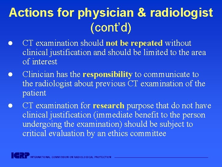 Actions for physician & radiologist (cont’d) l l l CT examination should not be