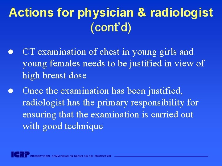 Actions for physician & radiologist (cont’d) l CT examination of chest in young girls