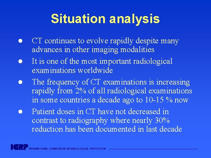 Situation analysis l l CT continues to evolve rapidly despite many advances in other