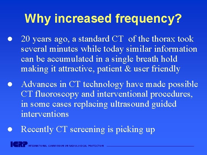 Why increased frequency? l 20 years ago, a standard CT of the thorax took