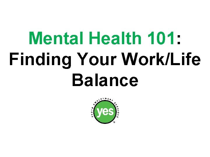 Mental Health 101: Finding Your Work/Life Balance 