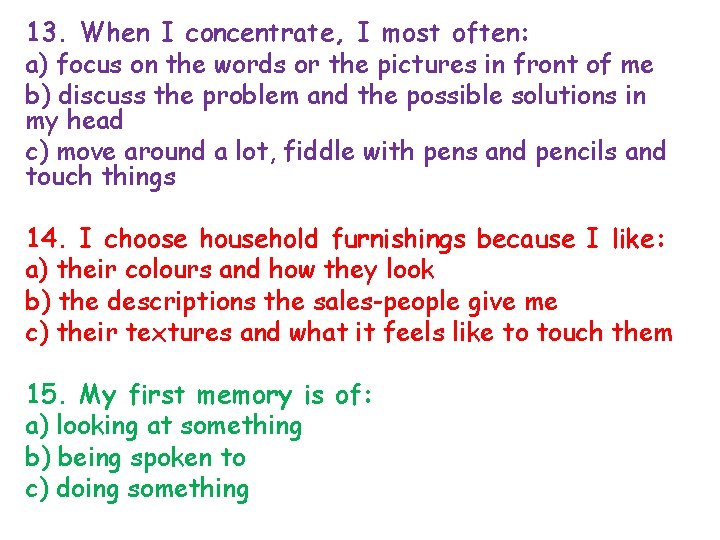 13. When I concentrate, I most often: a) focus on the words or the