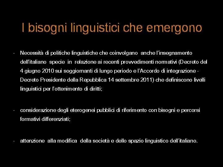 I bisogni linguistici che emergono - Necessità di politiche linguistiche coinvolgano anche l’insegnamento dell’italiano