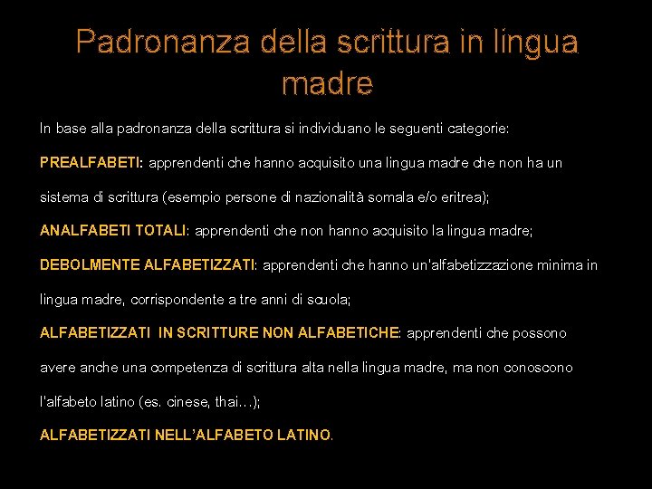 Padronanza della scrittura in lingua madre In base alla padronanza della scrittura si individuano