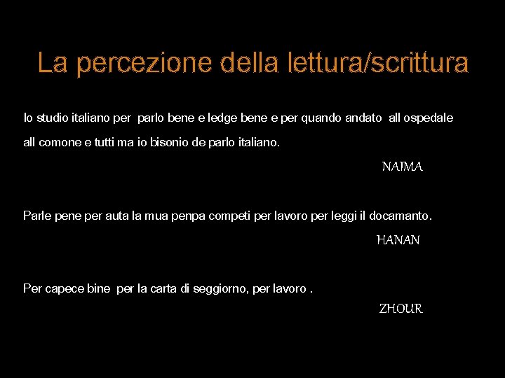 La percezione della lettura/scrittura Io studio italiano per parlo bene e ledge bene e