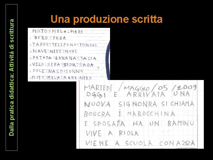 Dalla pratica didattica: Attività di scrittura Una produzione scritta 