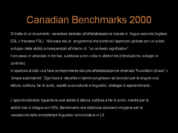 Canadian Benchmarks 2000 Si tratta di un documento canadese dedicato all’alfabetizzazione iniziale in lingua