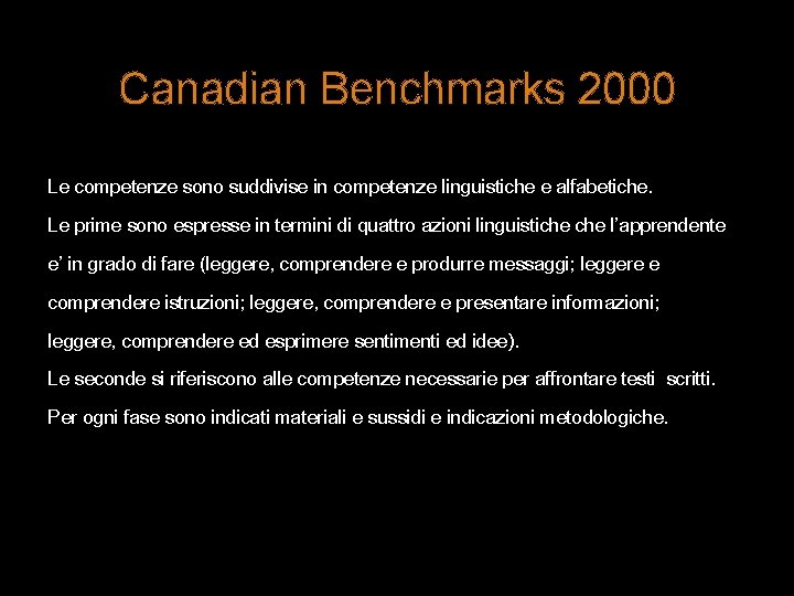 Canadian Benchmarks 2000 Le competenze sono suddivise in competenze linguistiche e alfabetiche. Le prime