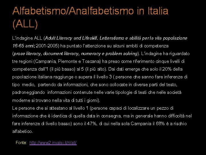 Alfabetismo/Analfabetismo in Italia (ALL) L’indagine ALL (Adult Literacy and Lifeskill. Letteratismo e abilità per