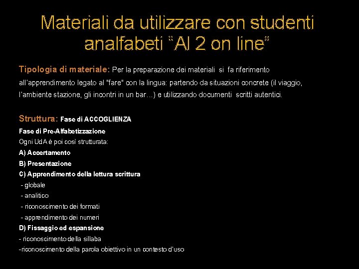 Materiali da utilizzare con studenti analfabeti “Al 2 on line” Tipologia di materiale: Per