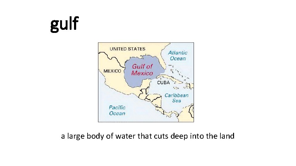 gulf a large body of water that cuts deep into the land 