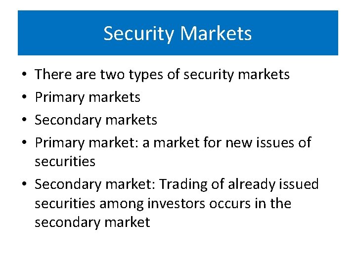 Security Markets There are two types of security markets Primary markets Secondary markets Primary