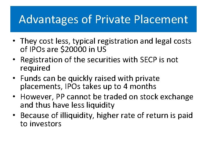 Advantages of Private Placement • They cost less, typical registration and legal costs of