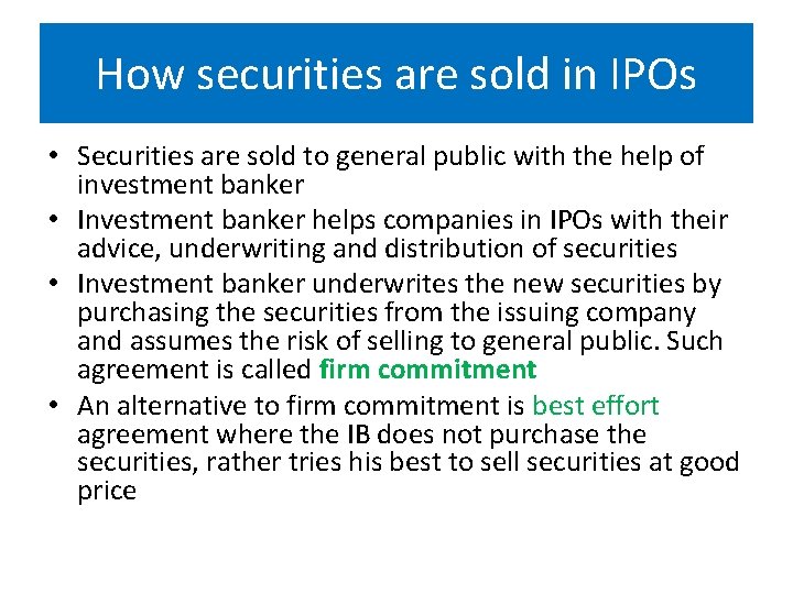 How securities are sold in IPOs • Securities are sold to general public with