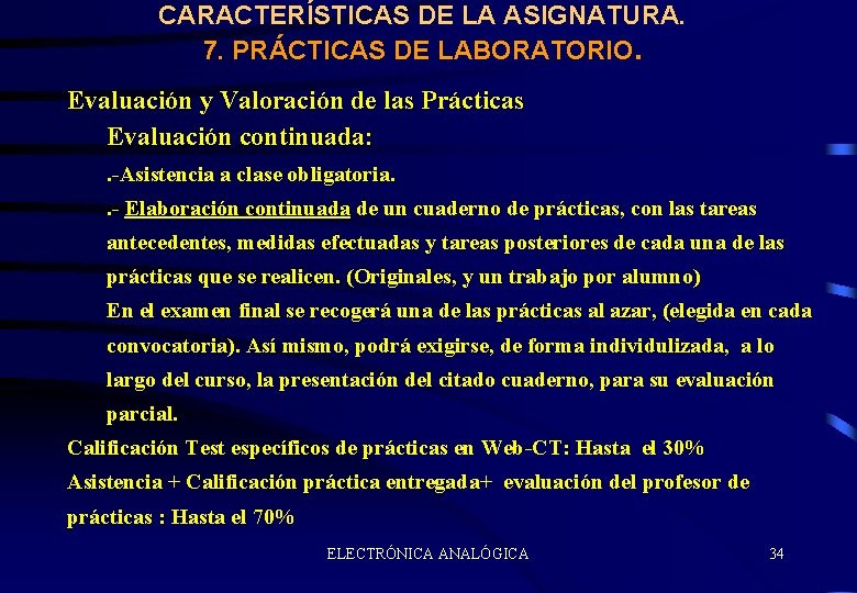 CARACTERÍSTICAS DE LA ASIGNATURA. 7. PRÁCTICAS DE LABORATORIO. Evaluación y Valoración de las Prácticas