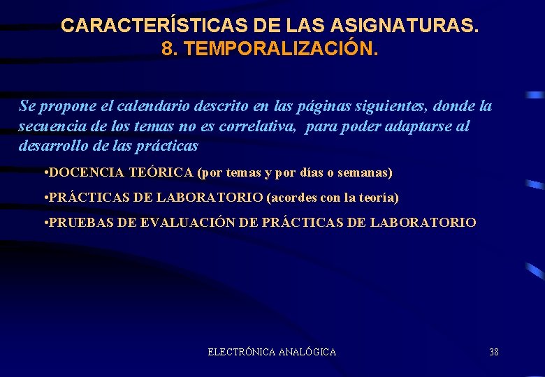 CARACTERÍSTICAS DE LAS ASIGNATURAS. 8. TEMPORALIZACIÓN. Se propone el calendario descrito en las páginas