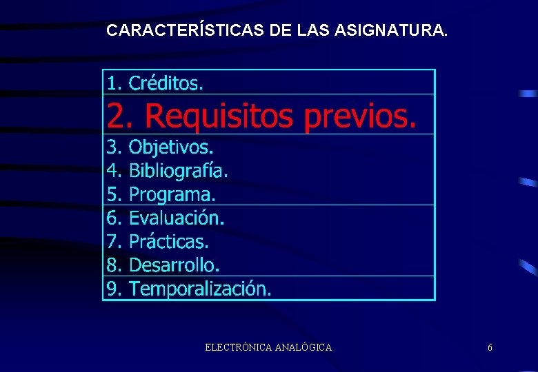 CARACTERÍSTICAS DE LAS ASIGNATURA. ELECTRÓNICA ANALÓGICA 6 