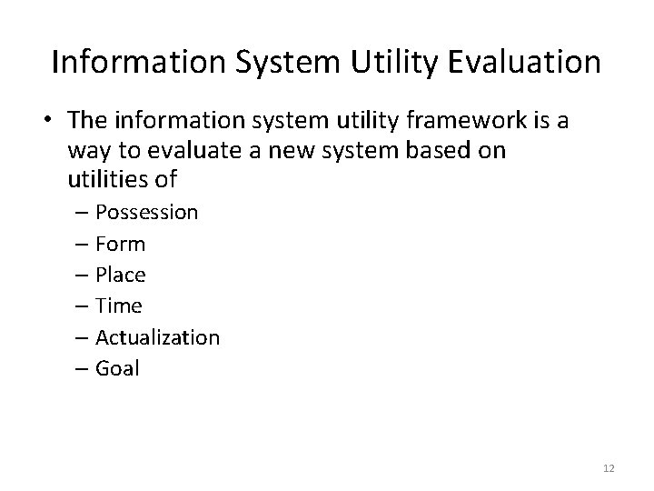 Information System Utility Evaluation • The information system utility framework is a way to