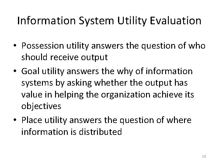 Information System Utility Evaluation • Possession utility answers the question of who should receive