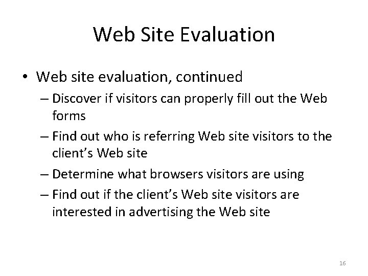Web Site Evaluation • Web site evaluation, continued – Discover if visitors can properly