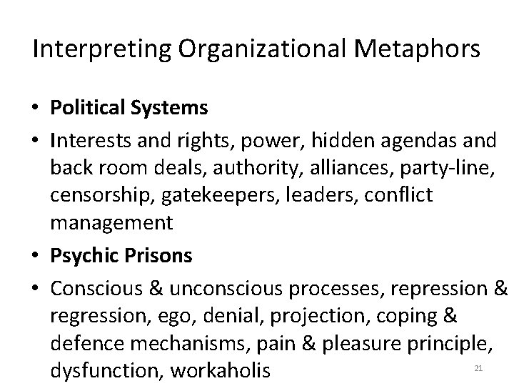 Interpreting Organizational Metaphors • Political Systems • Interests and rights, power, hidden agendas and