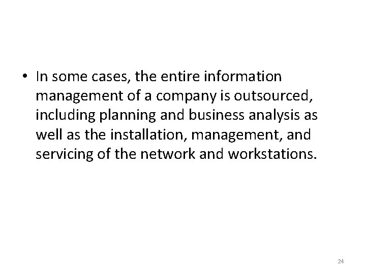  • In some cases, the entire information management of a company is outsourced,