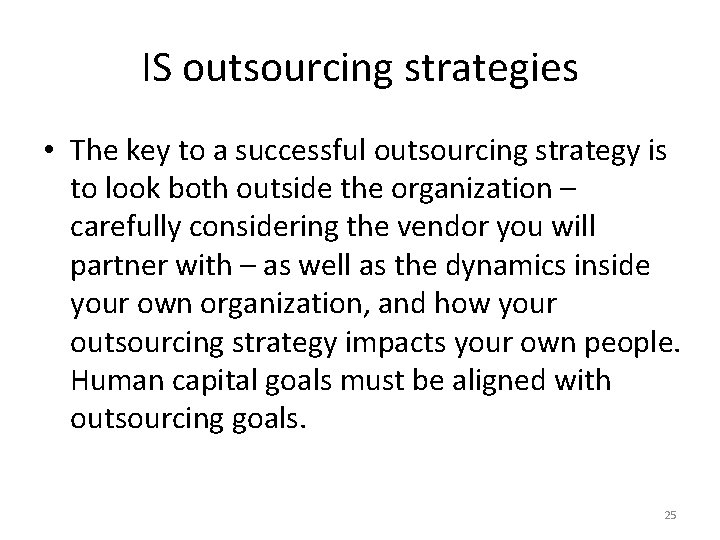 IS outsourcing strategies • The key to a successful outsourcing strategy is to look