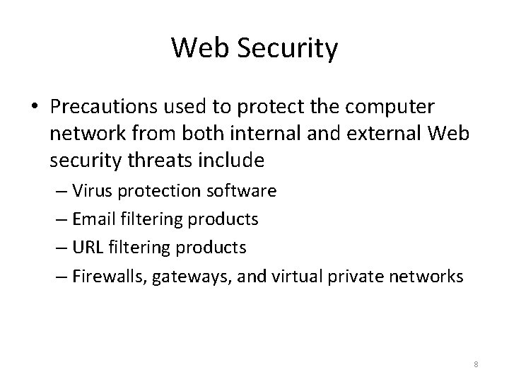 Web Security • Precautions used to protect the computer network from both internal and