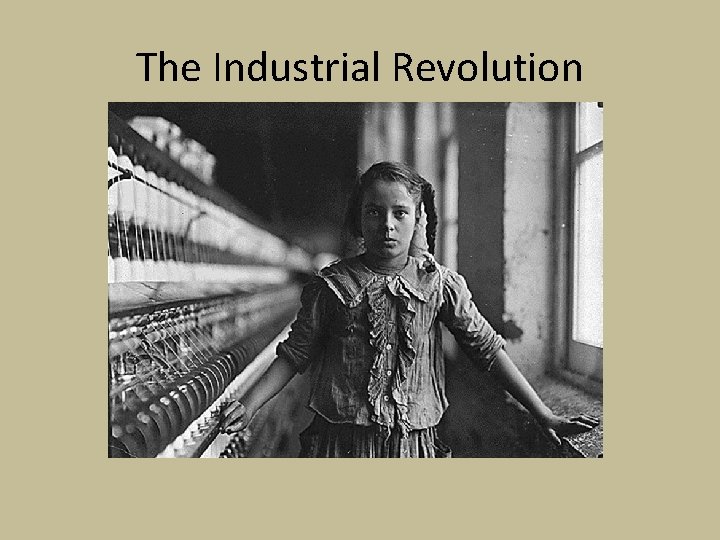 The Industrial Revolution 