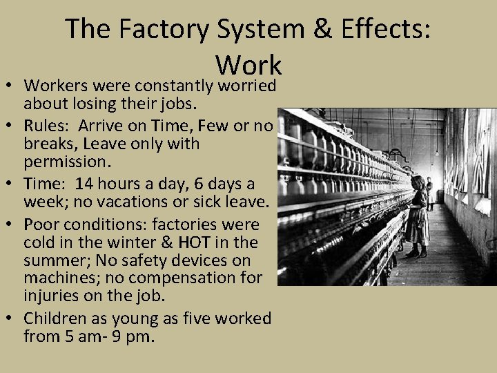 The Factory System & Effects: Work • Workers were constantly worried about losing their