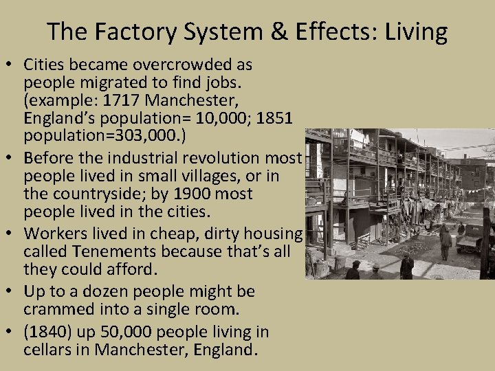 The Factory System & Effects: Living • Cities became overcrowded as people migrated to