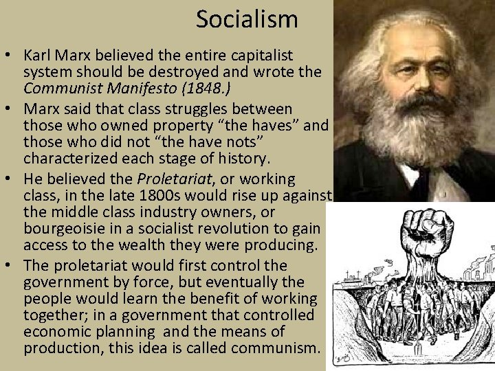 Socialism • Karl Marx believed the entire capitalist system should be destroyed and wrote