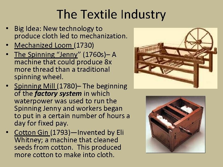 The Textile Industry • Big Idea: New technology to produce cloth led to mechanization.