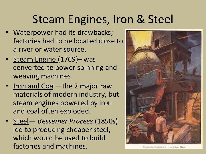 Steam Engines, Iron & Steel • Waterpower had its drawbacks; factories had to be