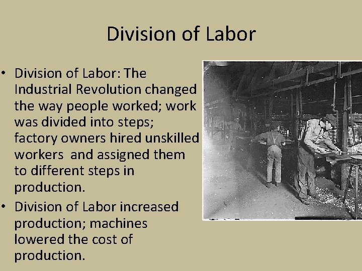 Division of Labor • Division of Labor: The Industrial Revolution changed the way people