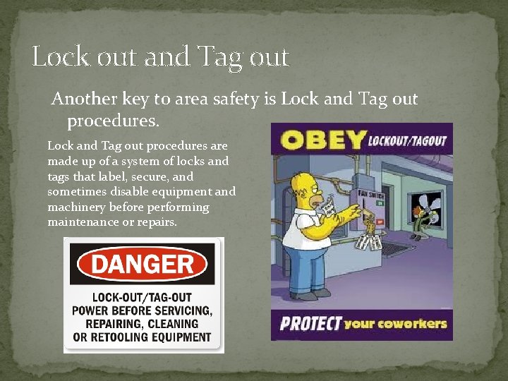 Lock out and Tag out Another key to area safety is Lock and Tag Lock out and Tag out Another key to area safety is Lock and Tag