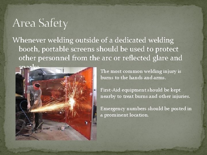Area Safety Whenever welding outside of a dedicated welding booth, portable screens should be Area Safety Whenever welding outside of a dedicated welding booth, portable screens should be