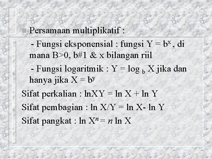 Persamaan multiplikatif : - Fungsi eksponensial : fungsi Y = bx , di mana