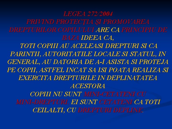 LEGEA 272/2004 PRIVIND PROTECŢIA ŞI PROMOVAREA DREPTURILOR COPILULUI ARE CA PRINCIPIU DE BAZA IDEEA